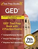 GED Study Guide 2022 and 2023 All Subjects: GED Test Prep Book with 2 Practice Exams: [7th Edition]