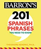 201 Spanish Phrases You Need to Know Flashcards (Barron's Foreign Language Guides) (Spanish Edition)