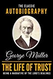 The Life Of Trust - The Classic Autobiography Of George Mller