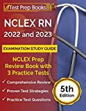 NCLEX RN 2022 and 2023 Examination Study Guide: NCLEX Prep Review Book with 3 Practice Tests: [5th Edition]