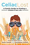 Celiac Lost: A Family Guide to Finding a Gluten-Free Life