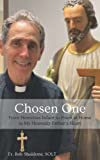 Chosen One: From Homeless Infant to Priest at Home in My Heavenly Father’s Heart