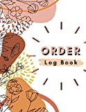 Order Log Book: Comprehensive 8.5"x11" Small Business Log Book | Business Goals, Monthly Expenses Charts, Supplier Contacts/List & Over 150 Customer Order Forms | Elegant & Beautiful Abstract Floral