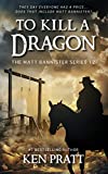 To Kill A Dragon: A Christian Western Novel (The Matt Bannister Series Book 12)