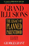 Grand Illusions: The Legacy of Planned Parenthood
