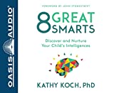 8 Great Smarts (Library Edition): Discover and Nurture Your Child's Intelligences