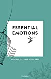 Essential Emotions 10th Edition: Process, Release, & Live Free