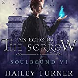 An Echo in the Sorrow: Soulbound, Book 6