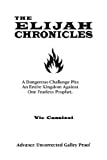 The Elijah Chronicles: A Dangerous Challenge Pits an Entire Kingdom Against One Fearless Prophet