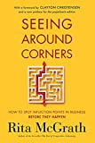 Seeing Around Corners: How to Spot Inflection Points in Business Before They Happen