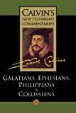 Calvin's New Testament Commentaries, Volume 11: Galatians, Ephesians, Philippians, and Colossians