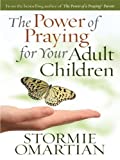 The Power of Praying for Your Adult Children by Stormie Omartian (2010-01-03)