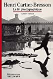 Henri Cartier-Bresson - Découvertes Gallimard: Le tir photographique (French Edition)