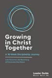 Growing In Christ Together, Leader Guide: A 16-Week Discipleship Journey