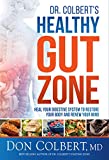 Dr. Colbert's Healthy Gut Zone: Heal Your Digestive System to Restore Your Body and Renew Your Mind