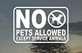 NO PETS ALLOWED EXCEPT SERVICE ANIMALS Business Door Vinyl Decal Sign 4" X 6"