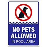 No Pets Allowed in Pool Area Sign, Pool Sign 10X14 Rust Free Aluminum, Weather/Fade Resistant, Easy Mounting, Indoor/Outdoor Use, Made in USA by Sigo Signs