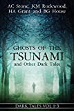 Ghosts of the Tsunami and Other Dark Tales: (Vol. 1-3)