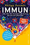 Immun: Alles über das faszinierende System, das uns am Leben hält | Das Immunsystem erklärt vom Macher des beliebten YouTube-Kanals »kurzgesagt« (German Edition)