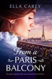 From a Paris Balcony: Beautiful, unputdownable and emotional historical fiction (Secrets of Paris Book 3)
