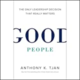 Good People: The Only Leadership Decision That Really Matters