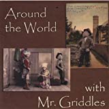 Around the World with Mr. Griddles