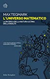 L'Universo matematico: La ricerca della natura ultima della realtà (Italian Edition)