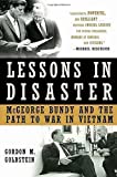 Lessons in Disaster: McGeorge Bundy and the Path to War in Vietnam