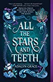 All the Stars and Teeth (All the Stars and Teeth Duology Book 1)