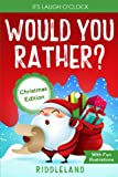 It's Laugh O'Clock: Would You Rather? Christmas Edition: A Hilarious and Interactive Question Game Book for Boys and Girls - Stocking Stuffer for Kids