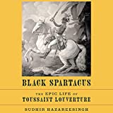 Black Spartacus: The Epic Life of Toussaint Louverture