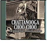 Chattanooga Choo Choo: The Songs That Brought Us Home CD 2 pk.