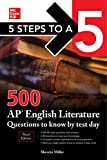 5 Steps to a 5: 500 AP English Literature Questions to Know by Test Day, Third Edition (5 Steps to a 5: 500 AP Questions to Know by Test Day)