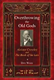 Overthrowing the Old Gods: Aleister Crowley and the Book of the Law