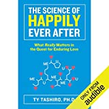 The Science of Happily Ever After: What Really Matters in the Quest for Enduring Love