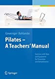 Pilates - A Teachersâ€™ Manual: Exercises with Mats and Equipment for Prevention and Rehabilitation