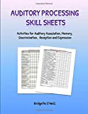 Auditory Processing Skill Sheets: Activities for Auditory Association, Memory, Discrimination, Reception and Expression