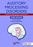 Auditory Processing Disorders: Assessment, Management, and Treatment