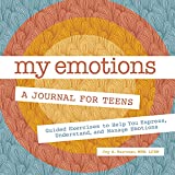 My Emotions: A Journal for Teens: Guided Exercises to Help You Express, Understand, and Manage Emotions