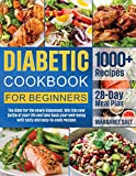 Diabetic Cookbook For Beginners: The Bible For The Newly Diagnosed. Win This New Battle Of Your Life And Take Back Your Well-Being With Tasty And Easy-to-Cook Recipes