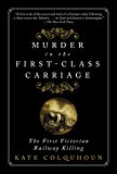 Murder in the First-Class Carriage: The First Victorian Railway Killing