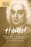 Handel: Water Music and Music for the Royal Fireworks (Cambridge Music Handbooks)