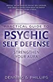 The Llewellyn Practical Guide To Psychic Self-Defense & Well Being (Llewelyn Practical Guides)