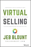 Virtual Selling: A Quick-Start Guide to Leveraging Video, Technology, and Virtual Communication Channels to Engage Remote Buyers and Close Deals Fast (Jeb Blount)