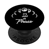Just A Phase Moon Full Half Quarter Awesome Black Gift PopSockets PopGrip: Swappable Grip for Phones & Tablets