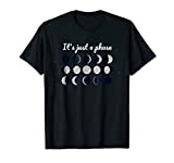 It's Just A Phase Funny Moon Astronomy Pun Gift T-Shirt