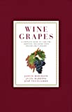 Wine Grapes: A Complete Guide to 1,368 Vine Varieties, Including Their Origins and Flavours