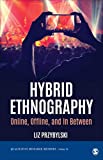 Hybrid Ethnography: Online, Offline, and In Between (Qualitative Research Methods)