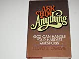 Ask Him anything: God can handle your hardest questions