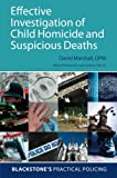 Effective Investigation of Child Homicide and Suspicious Deaths (Blackstone's Practical Policing)